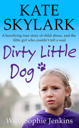 Kate Skylark - Dirty Little Dog: A shocking true tale of childhood abuse at the hands of a stranger