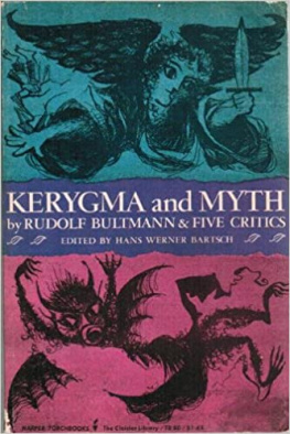 Rudolf Bultmann Kerygma and Myth: A Theological Debate