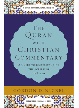Gordon D. Nickel - The Quran with Christian Commentary: A Guide to Understanding the Scripture of Islam