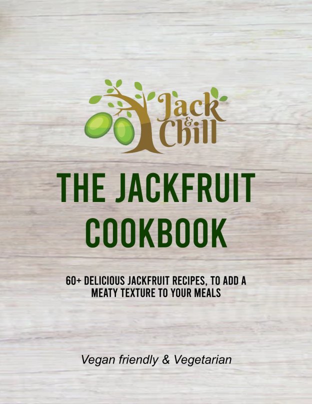 THE JACKFRUIT COOKBOOK Easy Delicious Meat-Free Recipes using Jackfruit for Vegans Vegetarians Flexitarians Vegan Vegetarian Cookbook Book 1 - photo 2