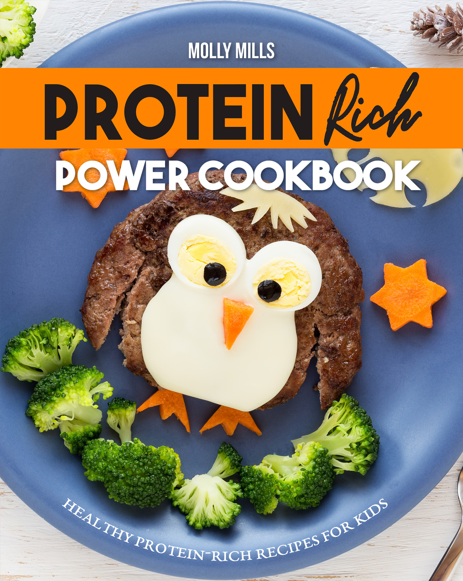 Protein Rich Power Cookbook Healthy Protein-Rich Recipes for Kids BY MOLLY - photo 1