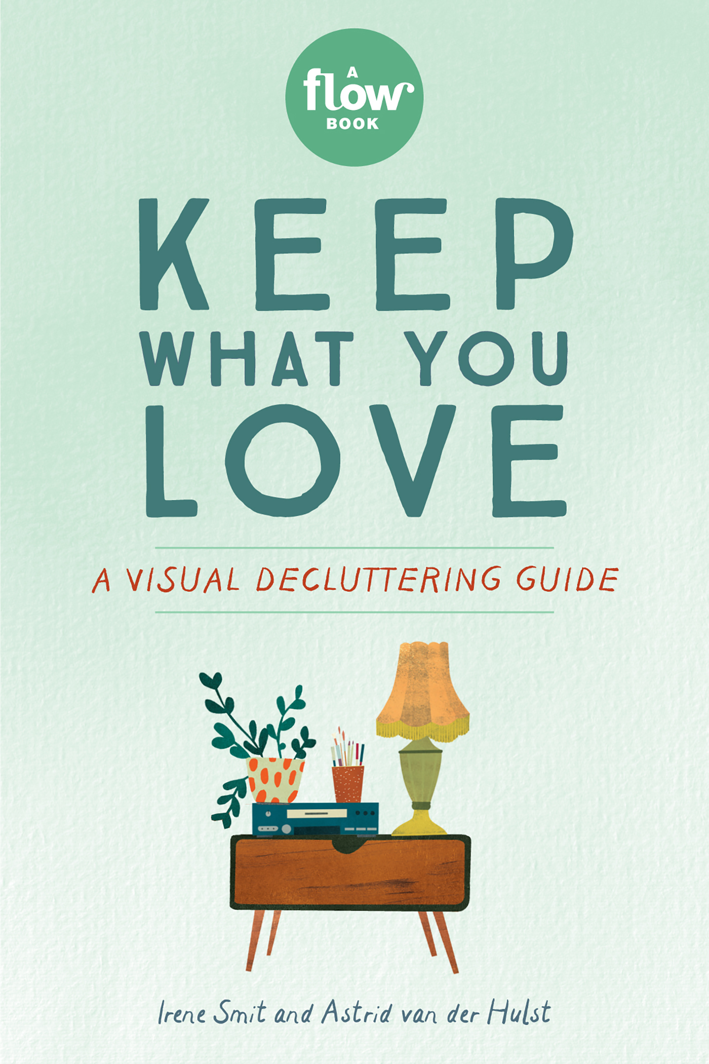 A visual decluttering guide Irene Smit and Astrid van der Hulst - photo 1