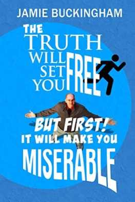 Jamie Buckingham - The Truth Will Set You Free... But First It Will Make You Miserable