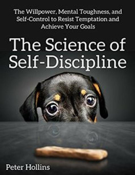 Peter Hollins - The Science of Self-Discipline: The Willpower, Mental Toughness, and Self-Control to Resist Temptation and Achieve Your Goals