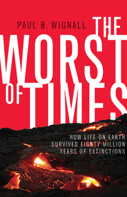 Paul B. Wignall - The Worst of Times: How Life on Earth Survived Eighty Million Years of Extinctions