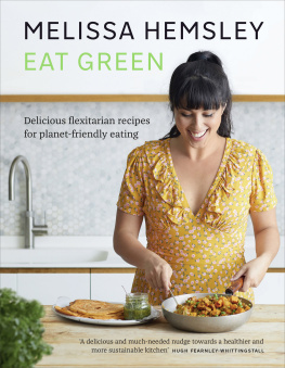 Melissa Hemsley Eat Green: Delicious Flexitarian Recipes for Planet-friendly Eating