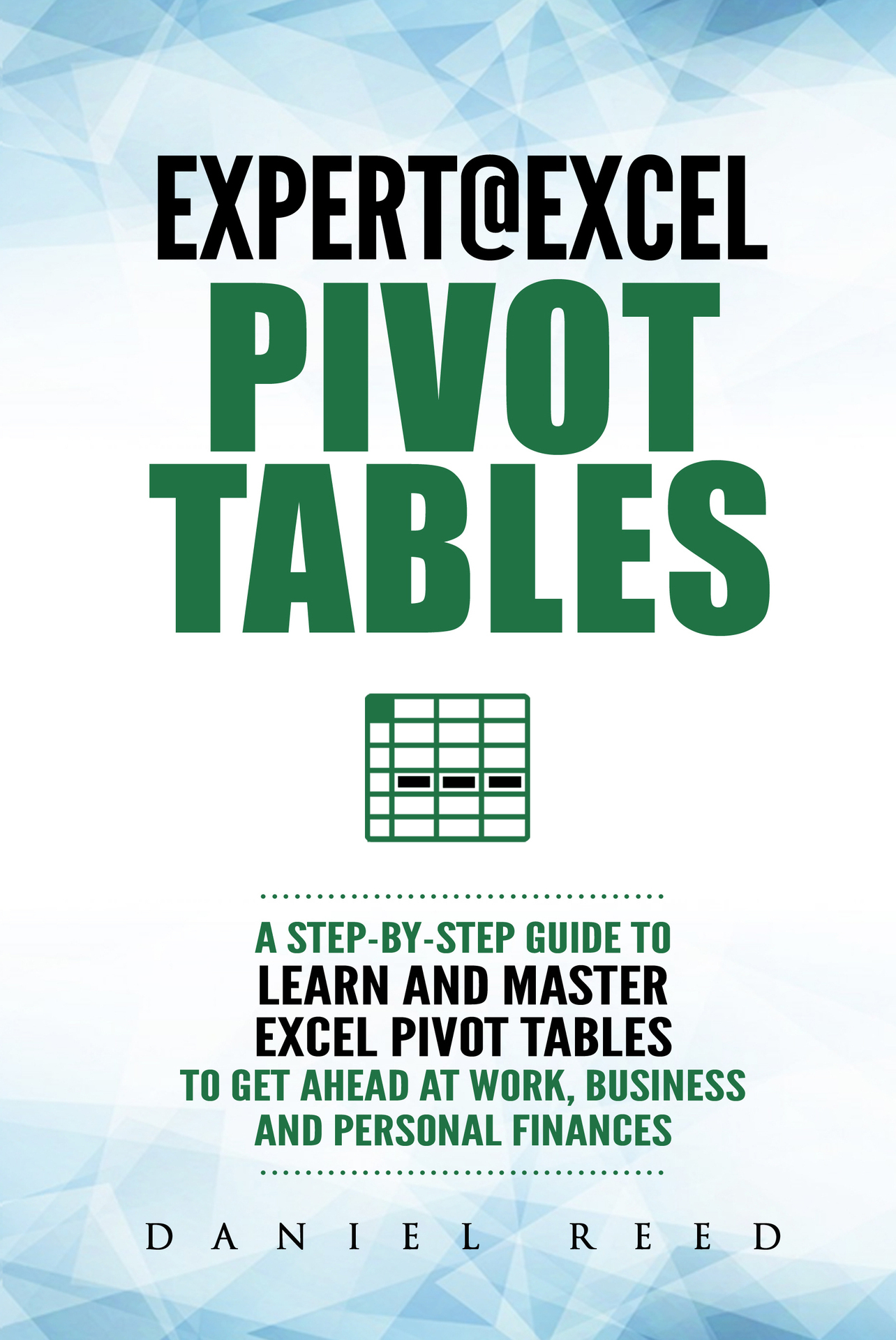 Expert Excel Pivot Tables A Step By Step Guide To Learn And Master Excel - photo 1