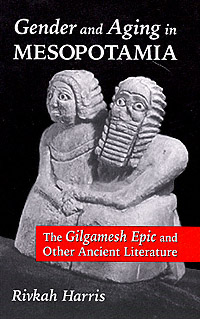 title Gender and Aging in Mesopotamia The Gilgamesh Epic and Other - photo 1