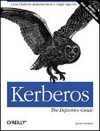 Jason Garman Kerberos : the definitive guide ; [cross-platform authentication & single-sign-on ; covers Unix and Windows]