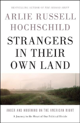 Arlie Russell Hochschild Strangers in Their Own Land: Anger and Mourning on the American Right