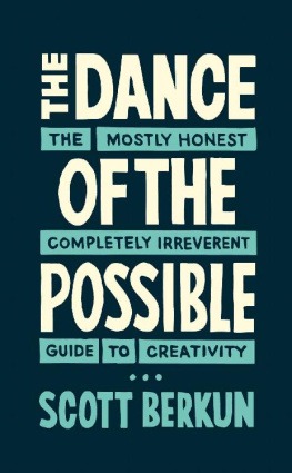 Scott Berkun - The Dance of the Possible: the mostly honest completely irreverent guide to creativity