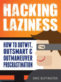 Mike Buffington - Hacking LaZiness ; How to Outwit, Outsmart & Outmaneuver Procrastination