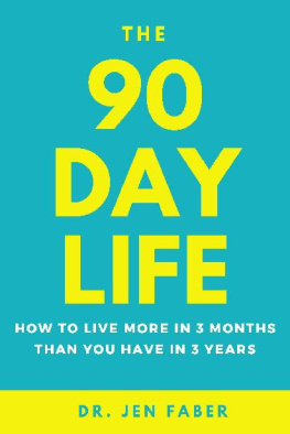 Dr. Jen Faber The 90 Day Life: How to Live More in 3 Months Than You Have in 3 Years