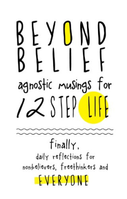 Joe C Beyond Belief: Agnostic Musings for 12 Step Life