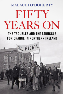 Malachi ODoherty - Fifty Years On: The Troubles and the Struggle for Change in Northern Ireland