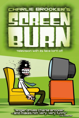 Charlie Brooker - Screen Burn: Television With Its Face Torn Off