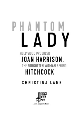 Christina Lane Phantom Lady: Hollywood Producer Joan Harrison, the Forgotten Woman Behind Hitchcock