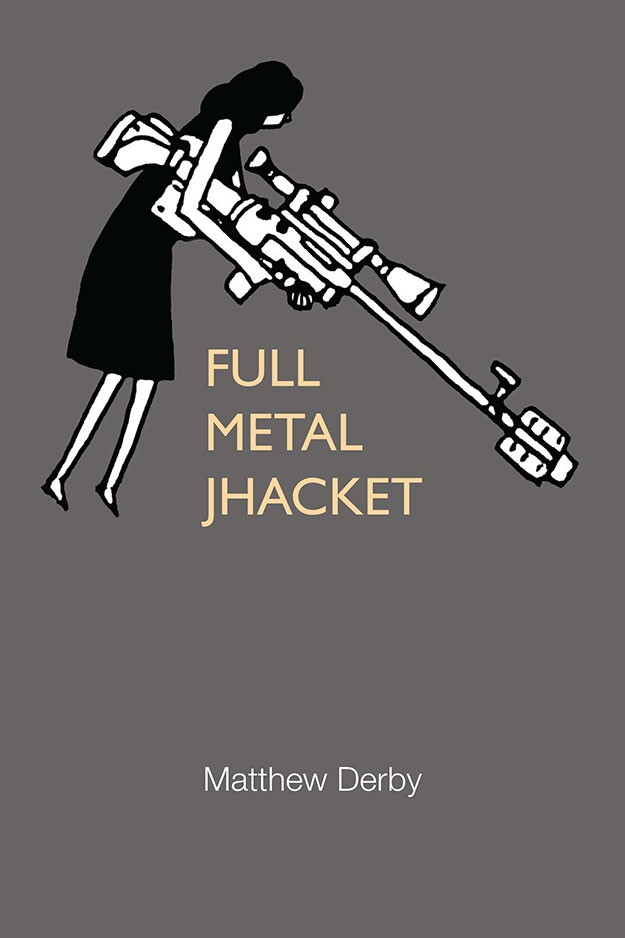 Full Metal Jhacket Matthew Derby University of Michigan Press Ann Arbor - photo 1