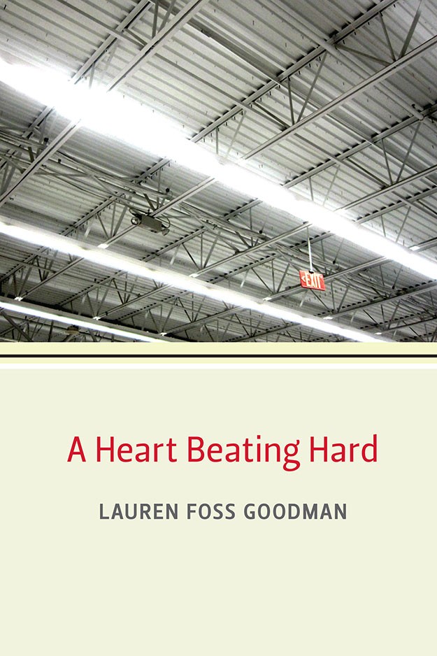 A Heart Beating Hard Lauren Foss Goodman University of Michigan Press Ann - photo 1