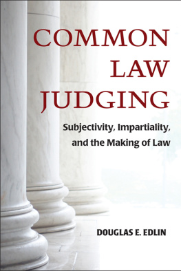 Douglas E. Edlin - Common Law Judging: Subjectivity, Impartiality, and the Making of Law