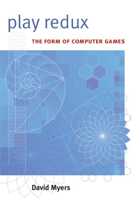 David Myers - Play Redux: THE FORM OF COMPUTER GAMES