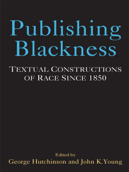 Hutchinson George - Publishing Blackness: Textual Constructions of Race Since 1850