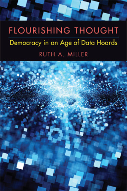 Ruth A. Miller Flourishing Thought: Democracy in an Age of Data Hoards
