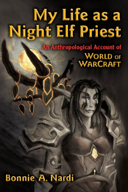 Bonnie A. Nardi My Life as a Night Elf Priest: An Anthropological Account of World of Warcraft