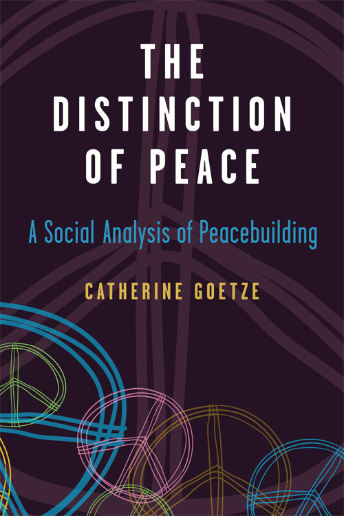 Page i The Distinction of Peace Peacebuilding serves as a catch-all term to - photo 1