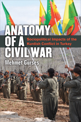 Mehmet Gurses Anatomy of a Civil War: Sociopolitical Impacts of the Kurdish Conflict in Turkey