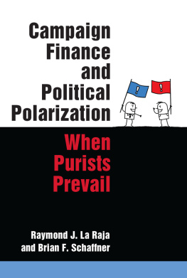 La Raja Raymond J. Campaign Finance and Political Polarization: When Purists Prevail