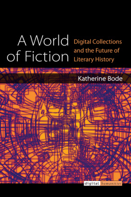 Katherine Bode - A World of Fiction: Digital Collections and the Future of Literary History