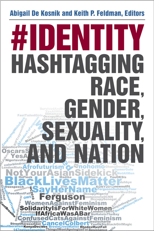 identity identity Hashtagging Race Gender Sexuality and Nation Abigail De - photo 1