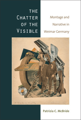 Patrizia McBride - The Chatter of the Visible: Montage and Narrative in Weimar Germany