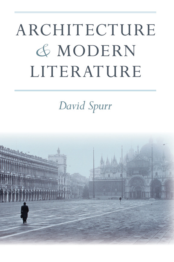 Page i Page ii Page iii Architecture AND Modern Literature David Spurr THE - photo 1