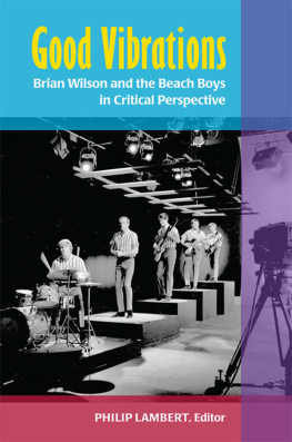 Philip Lambert - Good Vibrations: Brian Wilson and the Beach Boys in Critical Perspective