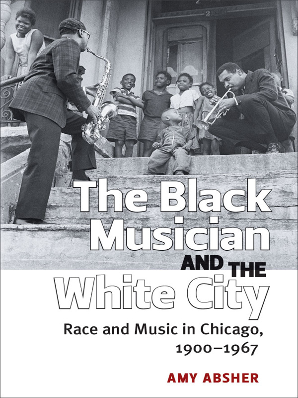 Page i Page ii Page iii The Black Musician and the White City RACE AND MUSIC IN - photo 1