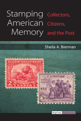 Sheila A. Brennan - Stamping American Memory: Collectors, Citizens, and the Post