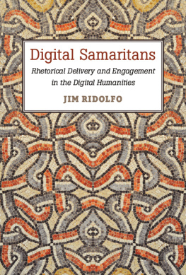 Jim Ridolfo Digital Samaritans: Rhetorical Delivery and Engagement in the Digital Humanities