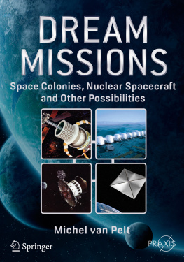 Michel Van Pelt Dream missions : space colonies, nuclear spacecraft and other possibilities