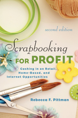 Rebecca F. Pittman - Scrapbooking for Profit: Cashing in on Retail, Home-Based, and Internet Opp