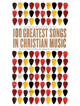 CCM - 100 Greatest Songs in Christian Music: The Stories Behind the Music That Changed Our Lives Forever