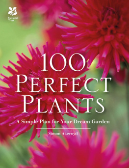 Simon Akeroyd - 100 Perfect Plants: A Simple Plan for Your Dream Garden