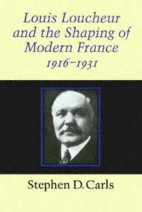 title Louis Loucheur and the Shaping of Modern France 1916-1931 author - photo 1