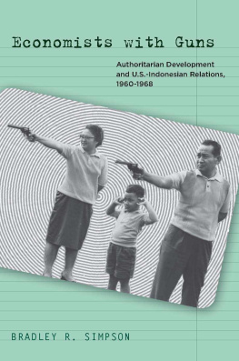 Bradley Simpson - Economists with Guns: Authoritarian Development and U.S.-Indonesian Relations, 1960-1968