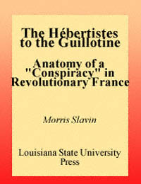 title The Hbertistes to the Guillotine Anatomy of a Conspiracy in - photo 1