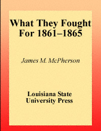 title What They Fought For 1861-1865 Walter Lynwood Fleming Lectures in - photo 1