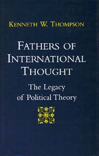 title Fathers of International Thought The Legacy of Political Theory - photo 1