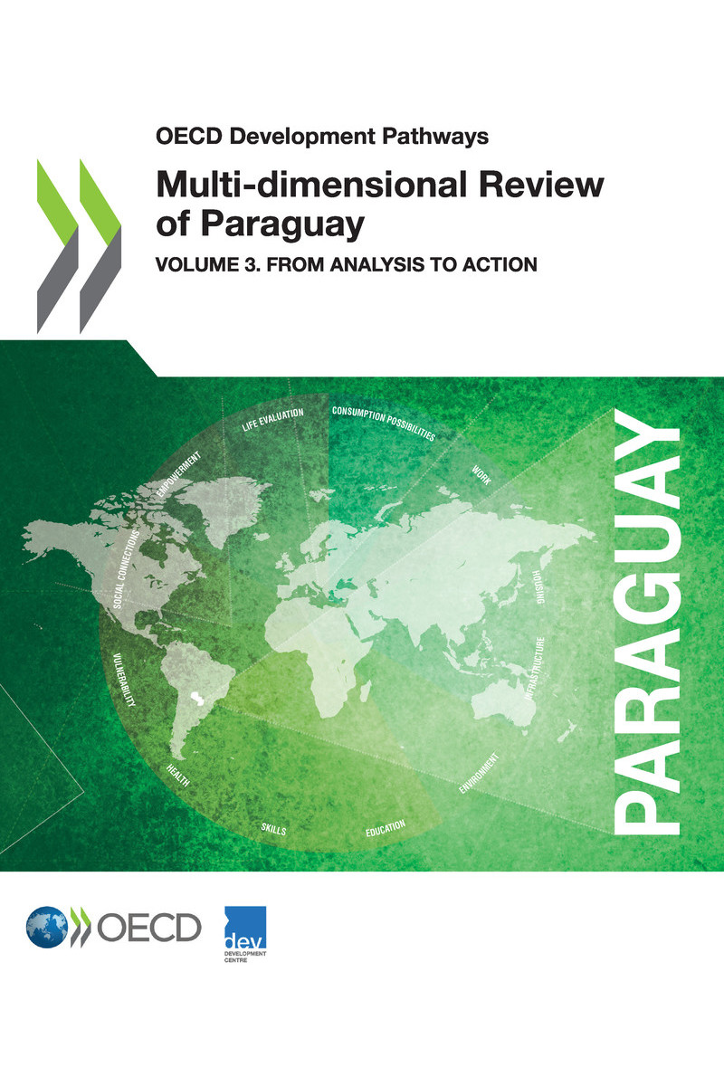 OECD Development Pathways Multi-dimensional Review of Paraguay Volume 3 From - photo 1