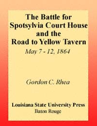 title The Battles for Spotsylvania Court House and the Road to Yellow - photo 1